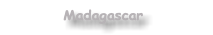 Madagascar